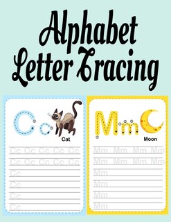 Alphabet Letter Tracing: Abc Handwriting & Coloring Book With Inspirational & Positive A To Z Words For Learning The Alphabe