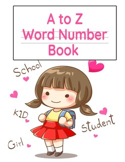 A To Z Word Number Book: Practice Notebook With Double Line & Dotted Line For Alphabet, Letter & Word Proportion Learning
