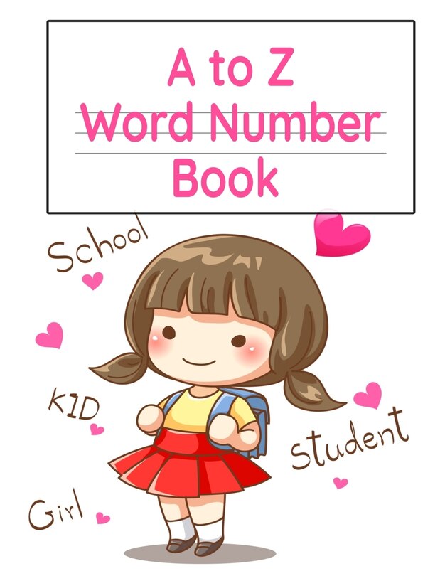 A To Z Word Number Book: Practice Notebook With Double Line & Dotted Line For Alphabet, Letter & Word Proportion Learning