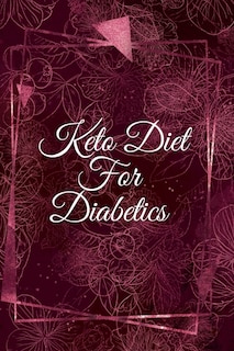 Keto Diet For Diabetics: Quick & Easy Ketogenic Recipes For Diabetes - Blank Cookbook Journal To Write In Your Favorite Reci