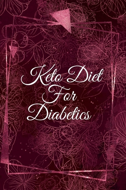 Keto Diet For Diabetics: Quick & Easy Ketogenic Recipes For Diabetes - Blank Cookbook Journal To Write In Your Favorite Reci