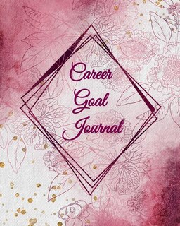 Career Goal Journal: Self Exploration & Career Change Goal-setting Workbook For Working Women - Vision Board Journaling