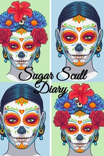 Sugar Skull Diary: Dia De Los Muertos Journal - Day Of The Dead Composition Notebook Journaling Pages - 6 X 9 Inches,