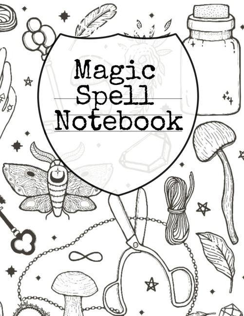 Magic Spell Notebook: Grimoire Journal Book For Wiccans, Spell Casters, Mages & Black Magic Ritual Practitioners - Witche