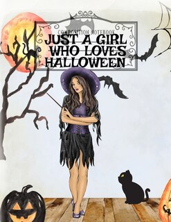 Just A Girl Who Loves Halloween: Autumn Composition Book For Spooky & Creepy Haunted House Stories - Bestie Fall Journal Gift To Wri