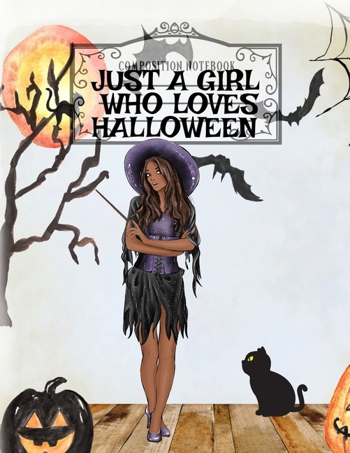 Just A Girl Who Loves Halloween: Fall Composition Book For Spooky & Creepy Haunted House Stories - Best Friend Autumn Journal Gift T