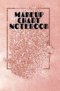 Makeup Chart Notebook: Make Up Artist Face Charts Practice Paper For Painting Face On Paper With Real Make-up Brushes & Ap