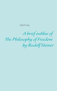 Couverture_A brief outline of The Philosophy of Freedom by Rudolf Steiner