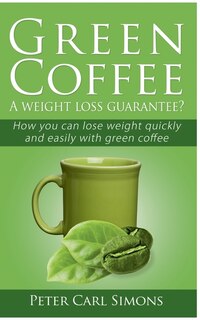 Couverture_Green Coffee - A Weight Loss Guarantee?