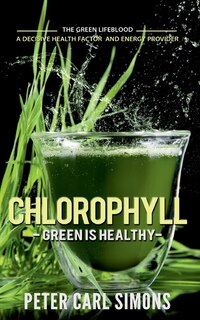 Front cover_Chlorophyll - Green Is Healthy