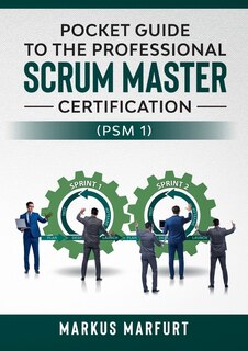 Front cover_Pocket guide to the Professional Scrum Master Certification (PSM 1)