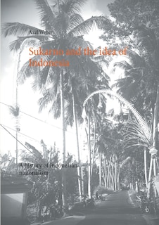 Front cover_Sukarno and the idea of Indonesia