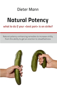 Front cover_Natural potency - what to do if your best part is on strike?