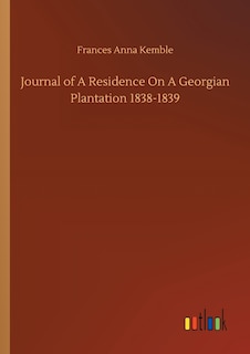 Front cover_Journal of A Residence On A Georgian Plantation 1838-1839