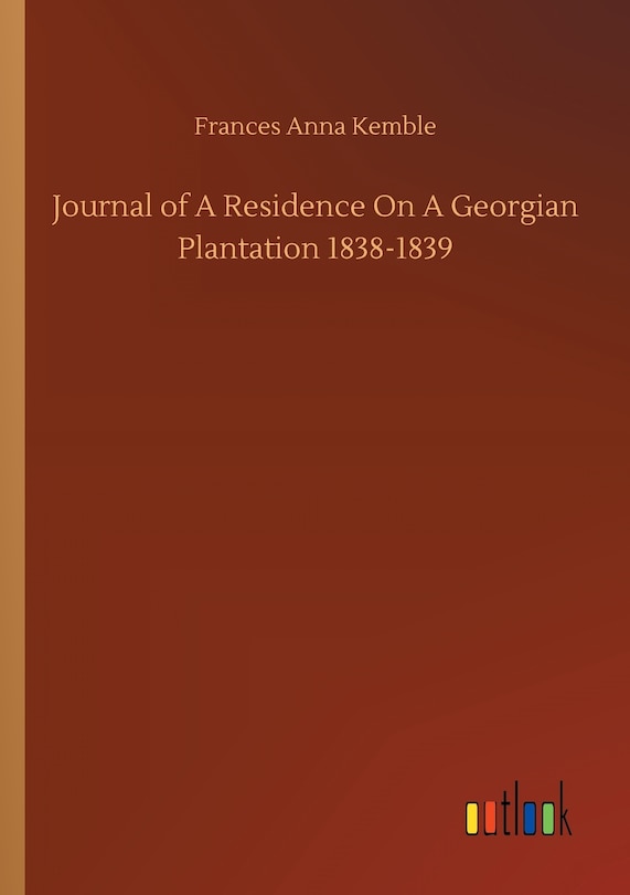 Front cover_Journal of A Residence On A Georgian Plantation 1838-1839