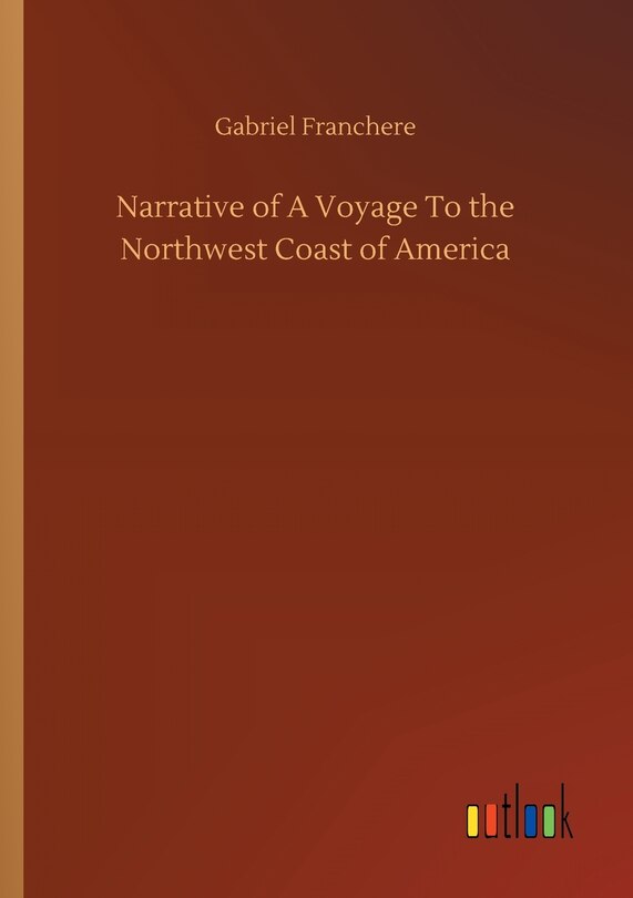 Front cover_Narrative of A Voyage To the Northwest Coast of America