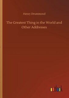 Front cover_The Greatest Thing in the World and Other Addresses