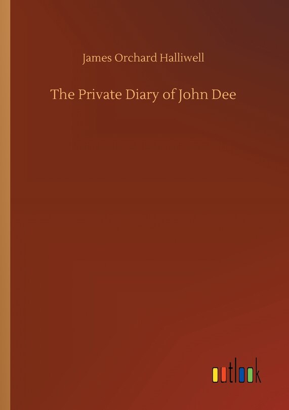 Front cover_The Private Diary of John Dee