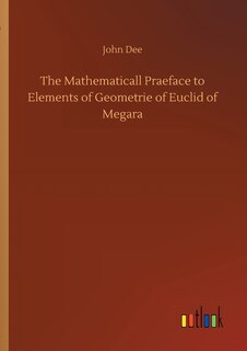 Couverture_The Mathematicall Praeface to Elements of Geometrie of Euclid of Megara