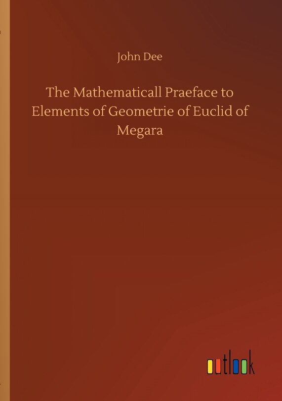 Couverture_The Mathematicall Praeface to Elements of Geometrie of Euclid of Megara