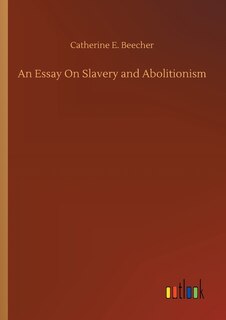 Front cover_An Essay On Slavery and Abolitionism
