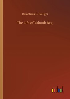 Front cover_The Life of Yakoob Beg