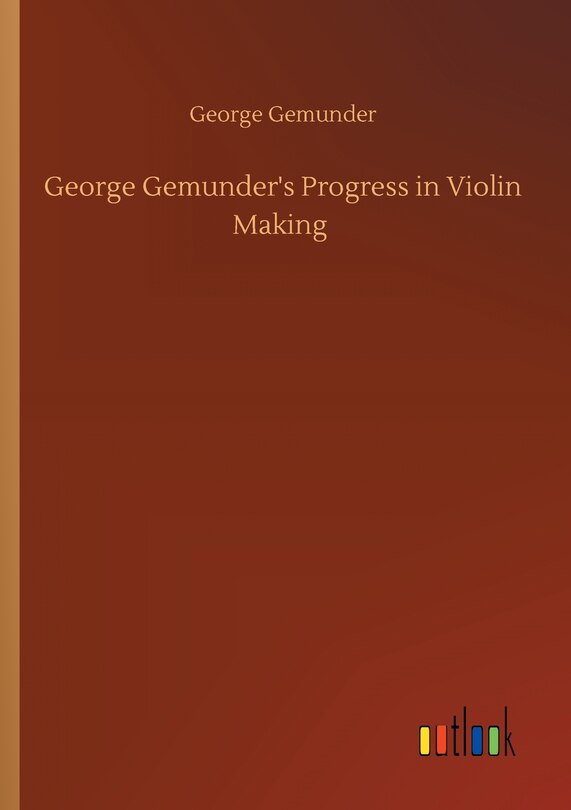 Couverture_George Gemunder's Progress in Violin Making