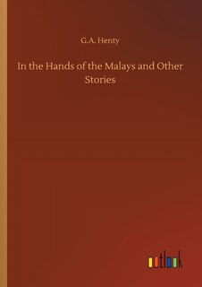 Front cover_In The Hands Of The Malays And Other Stories