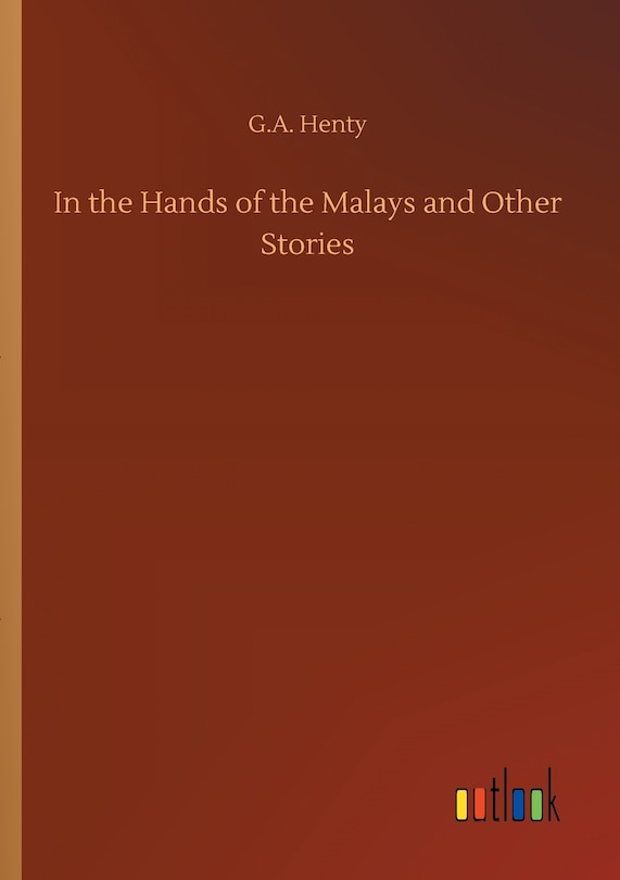 Front cover_In The Hands Of The Malays And Other Stories