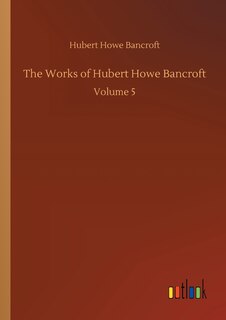 Couverture_The Works of Hubert Howe Bancroft