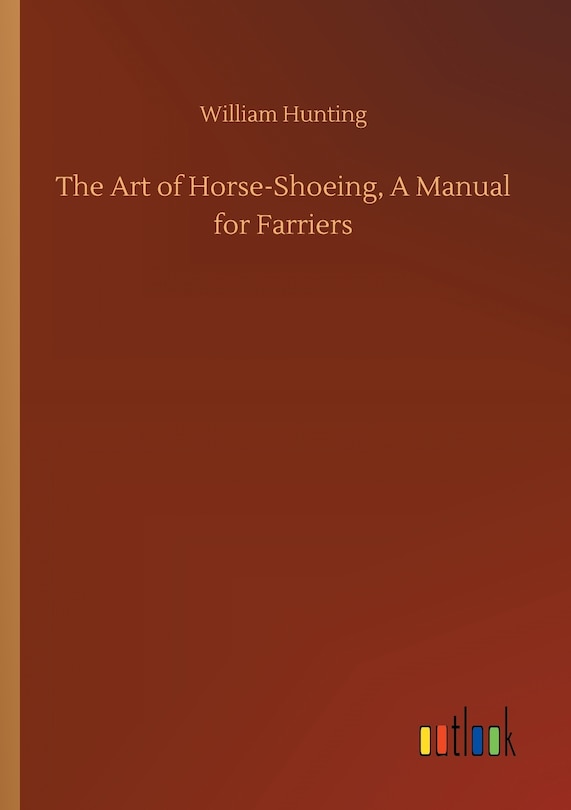 Front cover_The Art of Horse-Shoeing, A Manual for Farriers