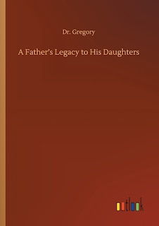 Front cover_A Father's Legacy to His Daughters