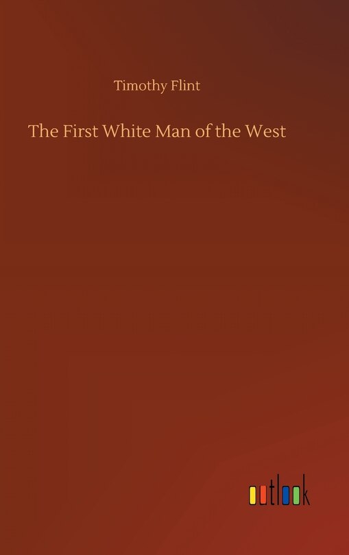 Front cover_The First White Man of the West