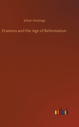 Erasmus and the Age of Reformation