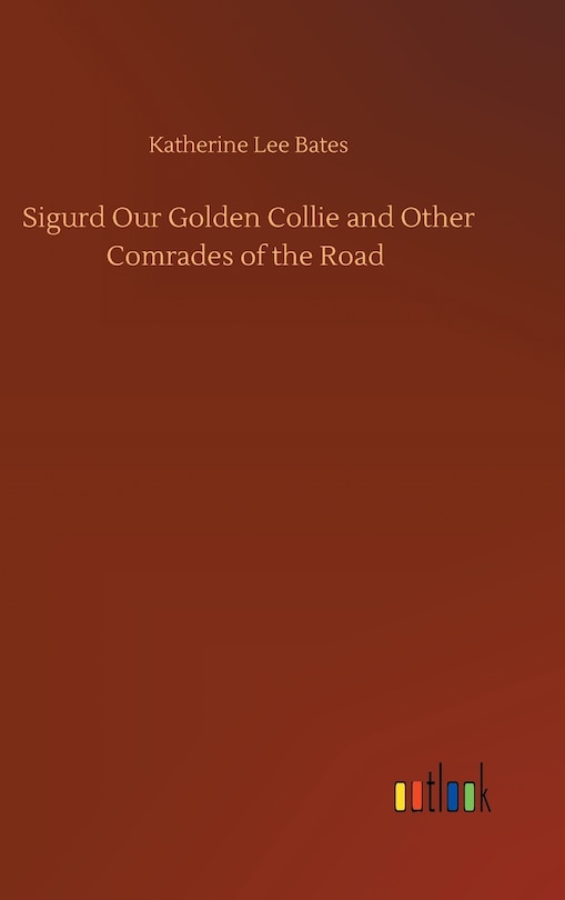 Front cover_Sigurd Our Golden Collie and Other Comrades of the Road