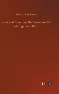 Couverture_Labor and Freedom, the Voice and Pen of Eugene V. Debs