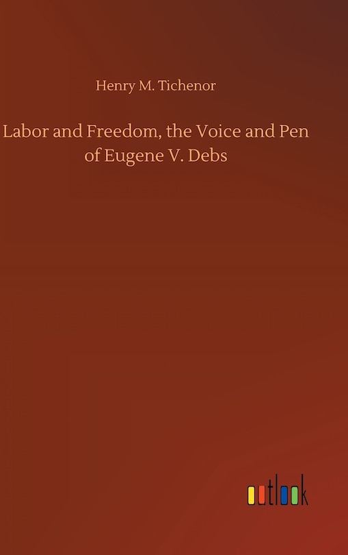 Couverture_Labor and Freedom, the Voice and Pen of Eugene V. Debs