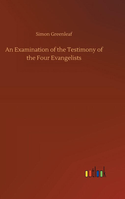 Front cover_An Examination of the Testimony of the Four Evangelists