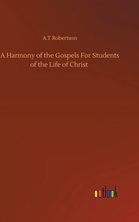 Front cover_A Harmony of the Gospels For Students of the Life of Christ