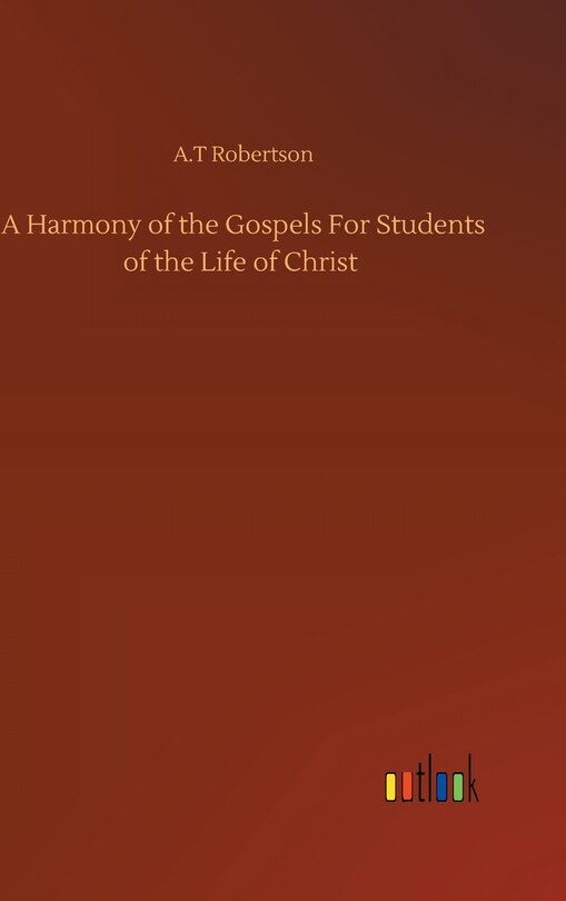 Front cover_A Harmony of the Gospels For Students of the Life of Christ