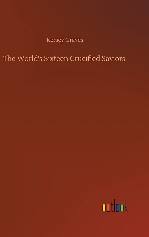 Front cover_The World's Sixteen Crucified Saviors