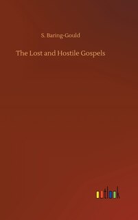 The Lost and Hostile Gospels