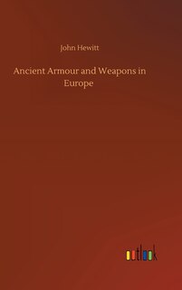 Front cover_Ancient Armour and Weapons in Europe