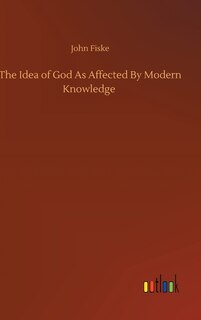 Front cover_The Idea of God As Affected By Modern Knowledge
