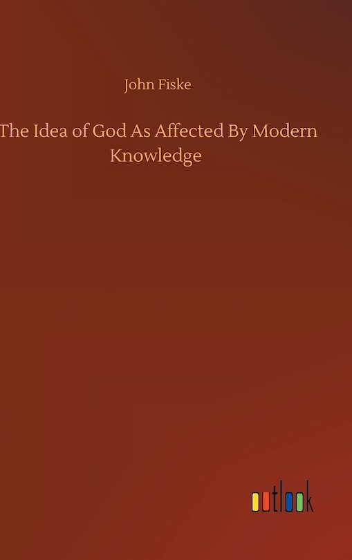 Front cover_The Idea of God As Affected By Modern Knowledge