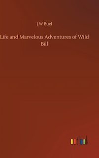 Front cover_Life and Marvelous Adventures of Wild Bill