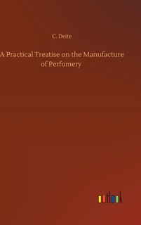 Front cover_A Practical Treatise on the Manufacture of Perfumery