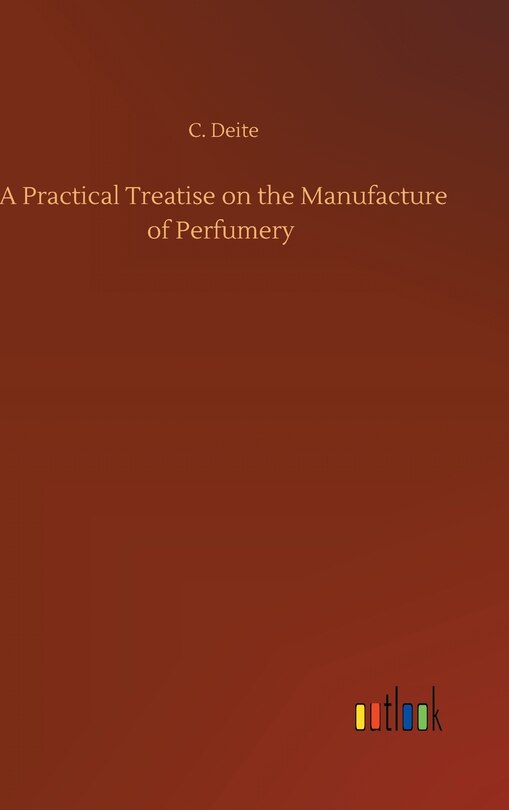 Front cover_A Practical Treatise on the Manufacture of Perfumery