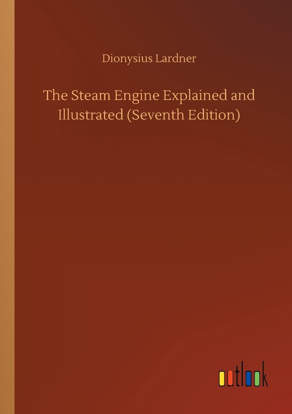 Front cover_The Steam Engine Explained and Illustrated (Seventh Edition)