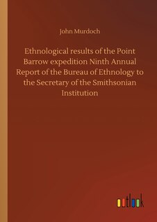 Front cover_Ethnological results of the Point Barrow expedition Ninth Annual Report of the Bureau of Ethnology to the Secretary of the Smithsonian Institution